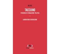 Taccuino. Percorso di formazione politica. Laboratorio generazione