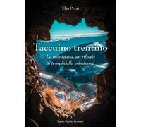 Taccuino trentino. La montagna, un rifugio ai tempi della pandemia