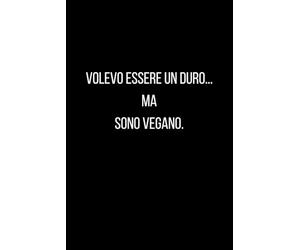 Taccuino - Volevo essere un duro... ma sono vegano - Quaderno A5 ironico e divertente per appunti: Regalo ufficio collega, amico, amica - università - scuola - compleanno - Taccuino di un (vero) duro