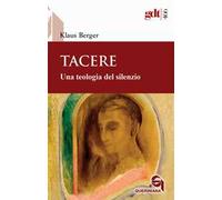 Tacere. Una teologia del silenzio