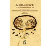 Tacete o maschi. Le poetesse marchigiane del '300 accompagnate dai versi di Antonella Anedda, Mariangela Gualtieri e Franca Mancinelli