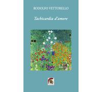 Tachicardia d'amore - Vettorello Rodolfo
