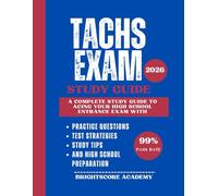 Tachs Exam Study Guide 2026: The Complete Guide to Acing Your High School Entrance Exam with Practice Questions, Test Strategies, Study Tips, and High School Preparation