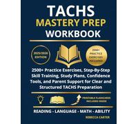 TACHS Mastery Prep Workbook: 2500+ Practice Exercises, Step-By-Step Skill Training, Study Plans, Confidence Tools, and Parent Support for Clear and Structured TACHS Preparation