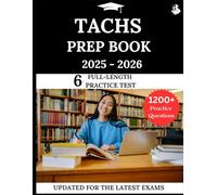 TACHS Prep Book 2025-2026: Your All-in-One Prep to Success with Practice Questions, Detailed Explanations, and Expert Strategies