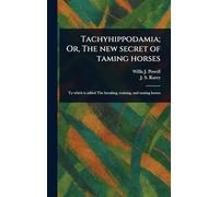 Tachyhippodamia; Or, The New Secret of Taming Horses