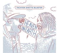 Tachyon Ghetto Blast - Heaven On Earth