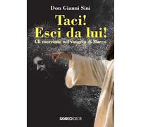 Taci! Esci da lui! Gli esorcismi nel Vangelo di Marco