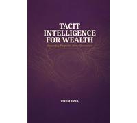 TACIT INTELLIGENCE FOR WEALTH: Stewarding Prosperity Across Generations