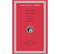 Tacitus: Histories Iv-V, Annals I-III: Books 4-5. Annals: Books 1-3