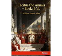 Tacitus the Annals: Books I.-VI.