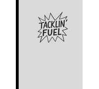 TACKLIN' FUEL: 150-page Hardcover College-Ruled Notebook - 8.25" x 11" - For Hard Work, Grit, Big Ideas, Goals, and Getting it Done