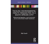 Tackling Environmental Health Inequalities in a South African City?: Rediscovering Regulation, Local Government and its Environmental Health Practitioners