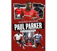 Tackling the Game: Paul Parker, My Life in Football