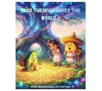 TACO TUESDAY SAVES THE WORLD !: A Super Silly Adventure