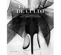TACONES DE CULTO: Talento extraordinario en el Diseño de Zapatos