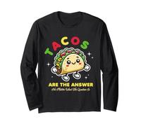 Tacos Are The Answer No Matter What The Question Is Maglia a Manica