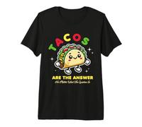 Tacos Are The Answer No Matter What The Question Is Maglietta Premium