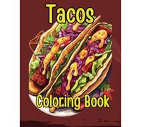 Tacos Coloring Book: A Fun and Delicious Adventure for All Ages