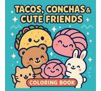 TACOS, CONCHAS, & CUTE FRIENDS: Coloring Book