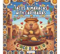 Tacos & Maracas with Capybaras A Cinco de Mayo Coloring Adventure, Bold & Easy: 8.5x8.5 Coloring Pages Featuring Tacos, Maracas, Sombreros, Mariachi Music, Fiesta Food, and Celebration Scenes for Kids