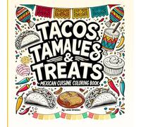 Tacos Tamales & Treats: Mexican Cuisine Coloring Book