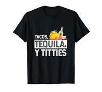 Tacos, Tequila, Y Titties Divertente Graphic T-Shirt Maglietta
