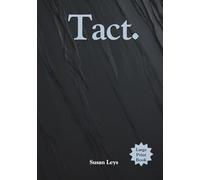 Tact.: The Art of Saying the Right Thing, at the Right Time, in the Right Way