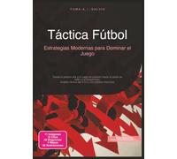 Táctica Fútbol: Estrategias Modernas para Dominar el Juego