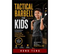 Tactical Barbell For Kids: A Comprehensive Framework for Youth Strength, Conditioning, and Athletic Development