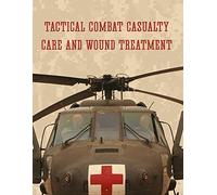 Tactical Combat Casualty Care and Wound Treatment