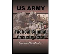 Tactical Combat Casualty Care: Lessons and Best Practices
