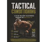 Tactical Conditioning: A 30-Day Military Calisthenics Program for Men Over 40