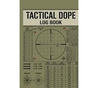 Tactical DOPE Book: Long Range Precision Shooting Log: Data On Previous Engagement Journal for Snipers, Hunters, and Competitive Shooters