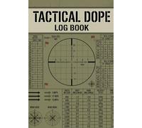 Tactical DOPE Book: Long Range Precision Shooting Log: Data On Previous Engagement Journal for Snipers, Hunters, and Competitive Shooters