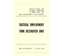 Tactical Employment, Tank Destroyer Unit: War Department Field Manual, FM 18-5, 18 JULY 1944