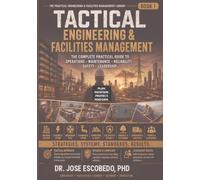 Tactical Engineering & Facilities Management: The Complete Practical Guide to Operations, Maintenance, Reliability, Safety & Leadership