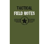Tactical Field Notes: The Ultimate Notebook for Strategic Minds