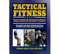 Tactical Fitness: The Elite Strength and Conditioning Program for Warrior Athletes and the Heroes of Tomorrow including Firefighters, Police, Military and Special Forces