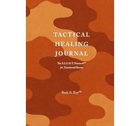 TACTICAL HEALING JOURNAL: The S.I.G.H.T Protocol for Emotional Recon