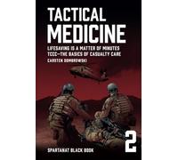 Tactical Medicine: Lifesaving Is a Matter of Minutes. TCCC-The Basics of Casualty Care: 2