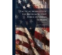 Tactical Mobility of the Medium Weight Force in Urban Terrain