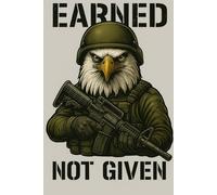 Tactical Notebook Earned Not Given: Lined Military Journal for Men Fighters Patriots and Outdoor Warriors