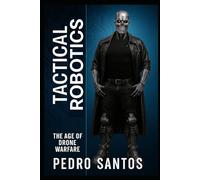 Tactical Robotics: The Age of Drone Warfare