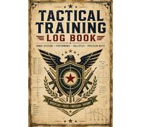 Tactical Training Log Book: Shooting Tracker for Drills, Performance, Equipment Settings & Range Data