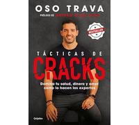 Tácticas de cracks: Domina tu salud, dinero y amor como lo hacen los expertos