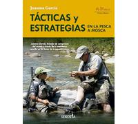 Tácticas y estrategias en la pesca a mosca/ Tactics and Strategies in Fly Fishing