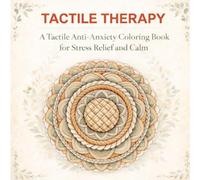 Tactile Therapy: A Mindful Tactile Anti-Anxiety Coloring Book for Stress Relief and Calm