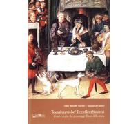 Tacuinum de' eccellentissimi. Gusti e ricette di personaggi illustri della storia