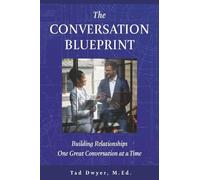 Tad Dwyer M.Ed. The Conversation Blueprint (Tascabile)